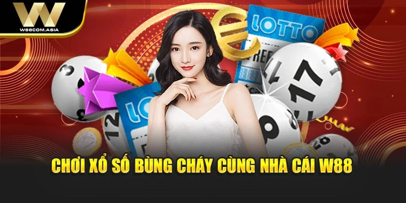 Chơi xổ số bùng cháy cùng nhà cái W88