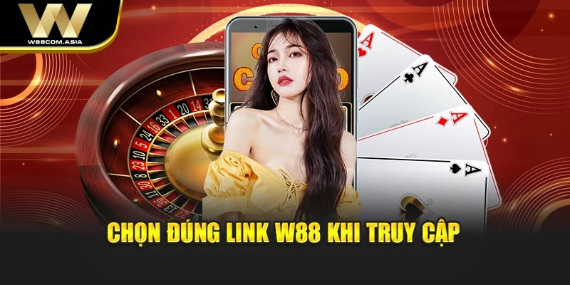 Chọn đúng link W88 khi truy cập