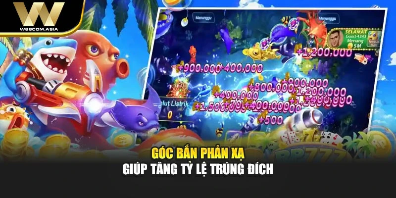 Góc bắn phản xạ giúp tăng tỷ lệ trúng đích