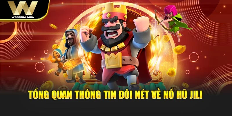 Tổng quan thông tin đôi nét về nổ hũ Jili